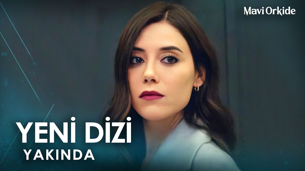 Mavi Orkide: Cansu Dere’nin Yeni Dizisi Belli Oldu
