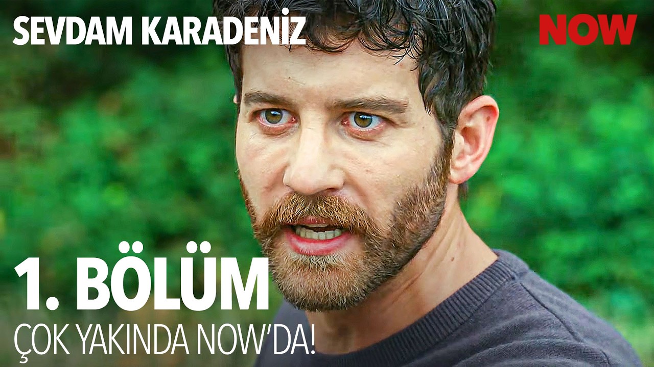 Sevdam Karadeniz İlk Bölümüyle Çok Yakında NOW'da ...